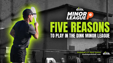 Five Reasons to Play in The Dink Minor League