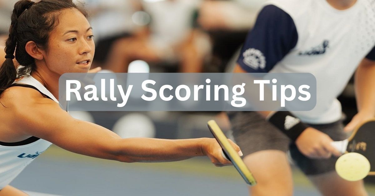 Rally Scoring Tips How to Win at Pickleball's New Format