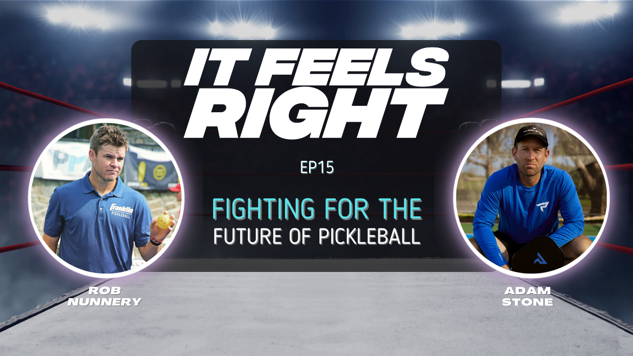 It Feels Right Ep 15: Fighting for the Future of Pickleball