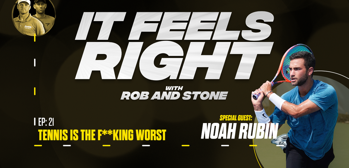 It Feels Right Ep 21: Tennis is the Worst Sport w/ Noah Rubin