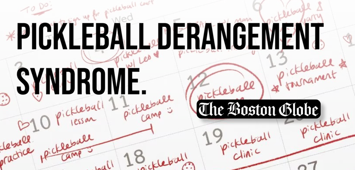 Pickleball Derangement Syndrome | Boston Globe