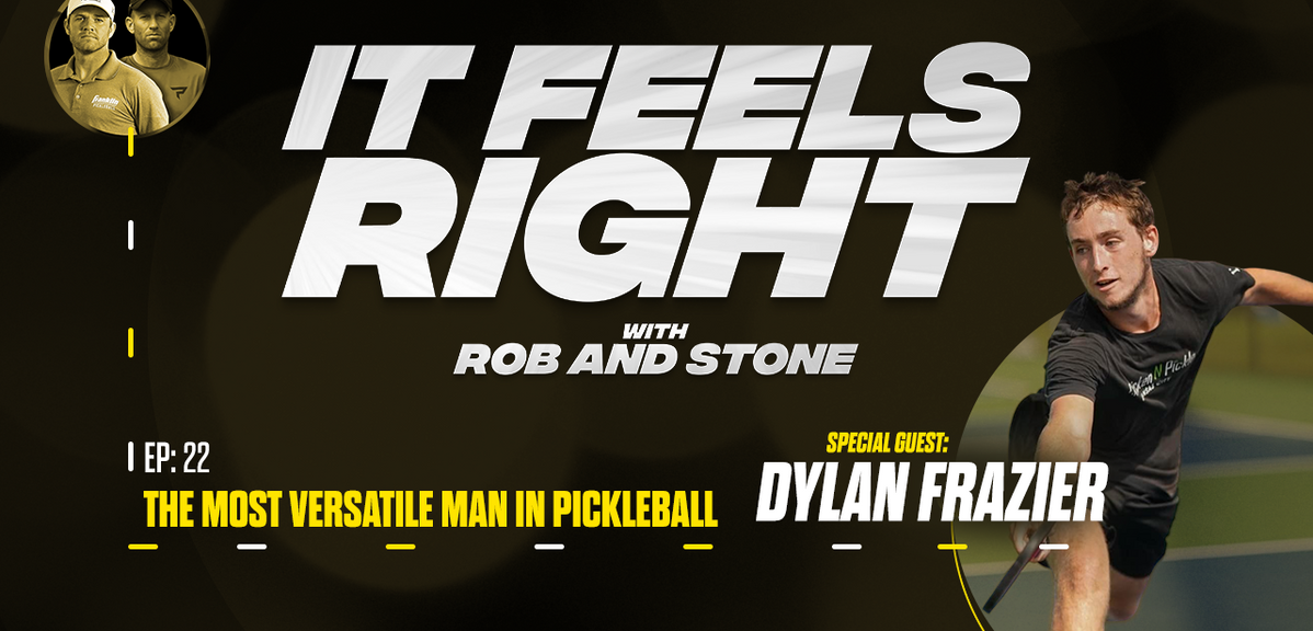 It Feels Right Ep 22: The Most Versatile Man in Pickleball w/ Dylan Frazier