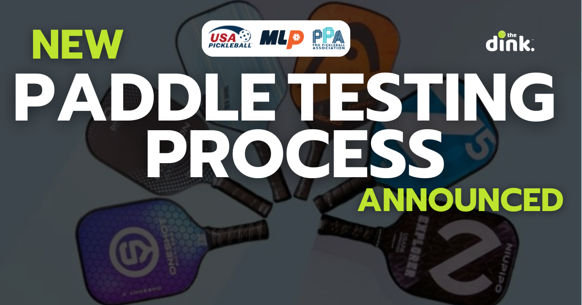 The New Paddle Testing Process Used by USA Pickleball, MLP and the PPA Tour