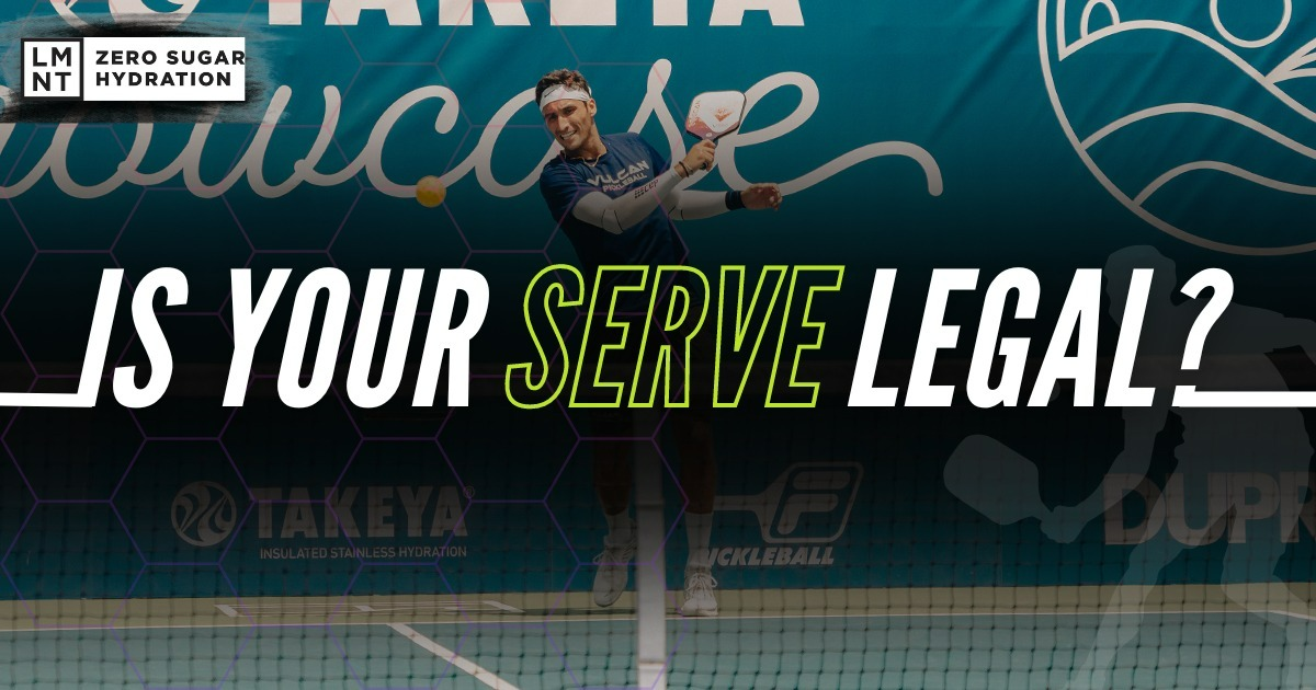 Is Your Pickleball Serve Legal? | The Definitive Guide