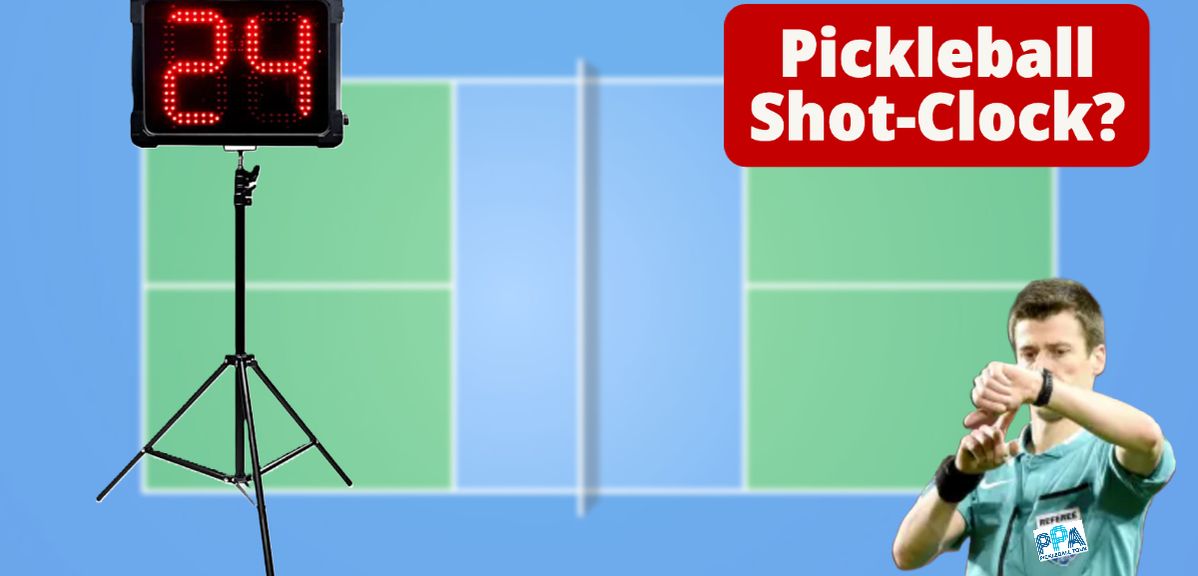 Is a Pro Pickleball Shot Clock a Bad Idea?