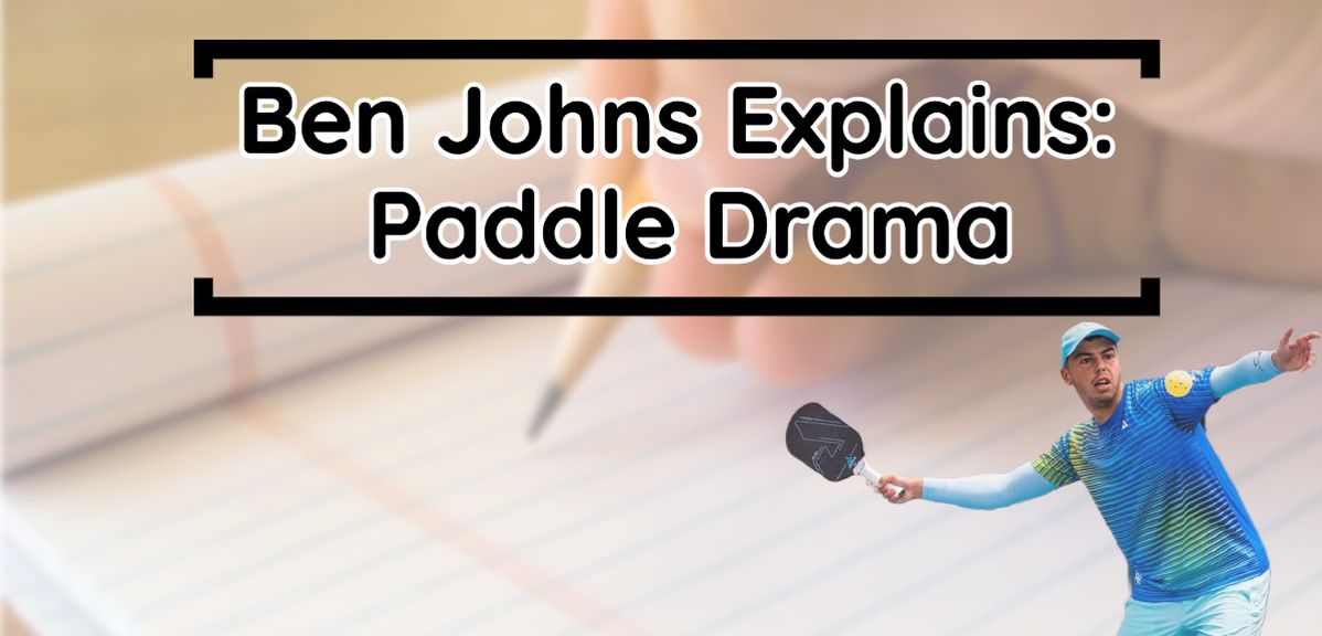 Ben Johns Explains All of This Pickleball Paddle Drama