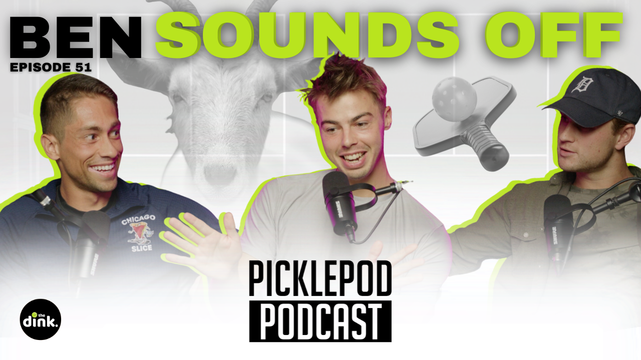 PicklePod Ep 51: Ben Johns Sounds Off