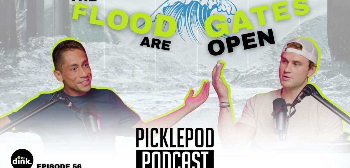 PicklePod Ep 56: The Flood Gates Are Open