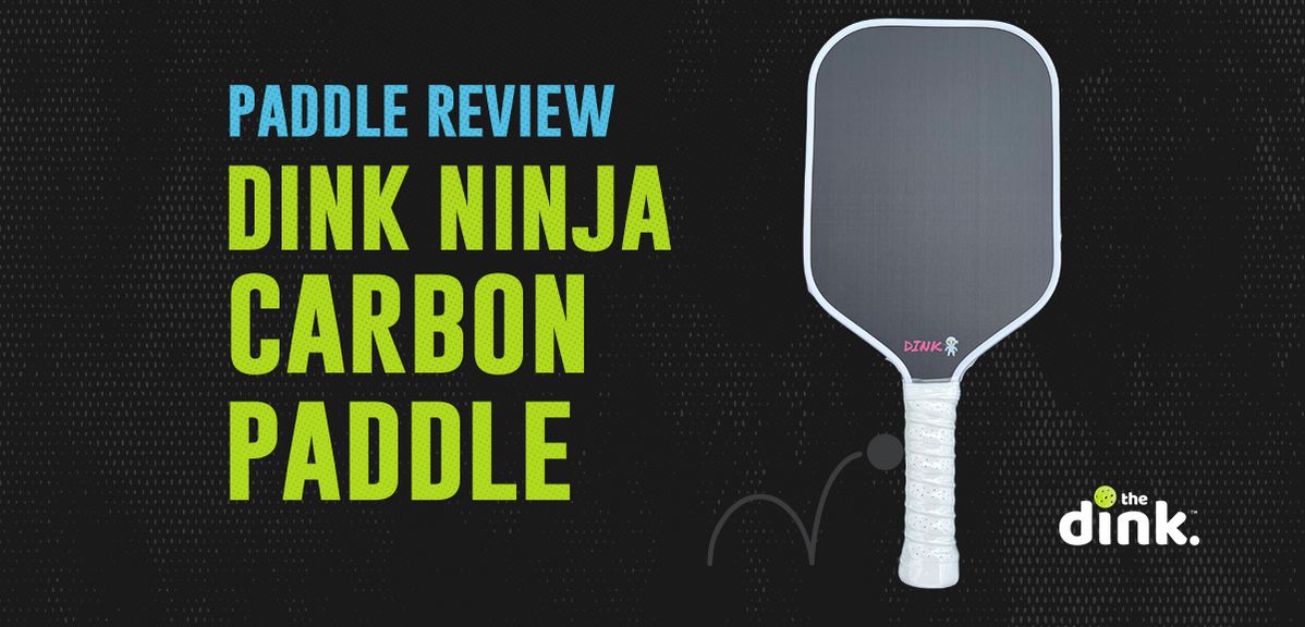 Elevating Your Pickleball Game to Ninja Levels: Dink Ninja Carbon Paddle Review