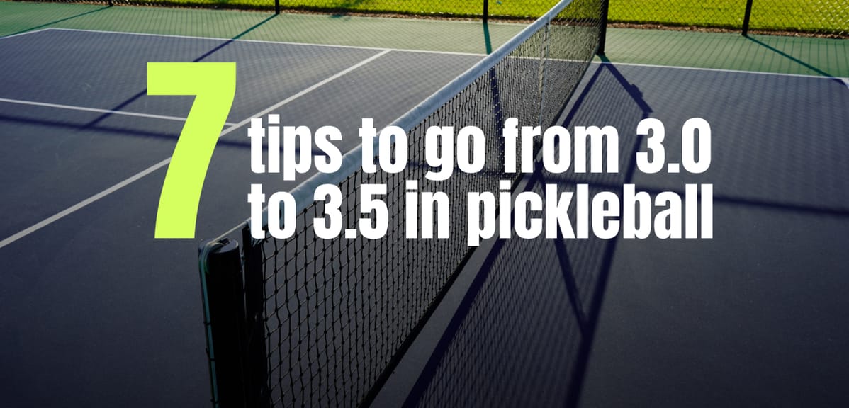 7 Things You Should do to go from a 3.0 to 3.5 Pickleball Player