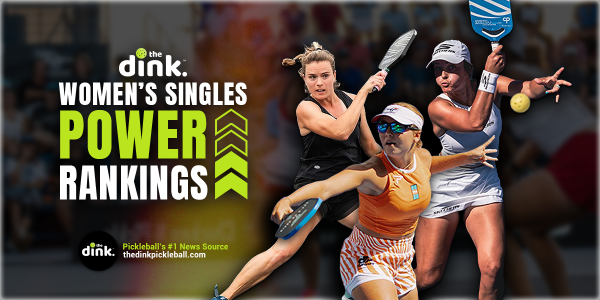 The Dink's Top 20 Women's Singles Pickleball Power Rankings