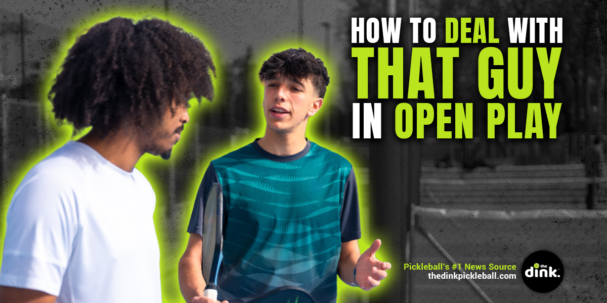 How to Deal With THAT GUY in Open Play