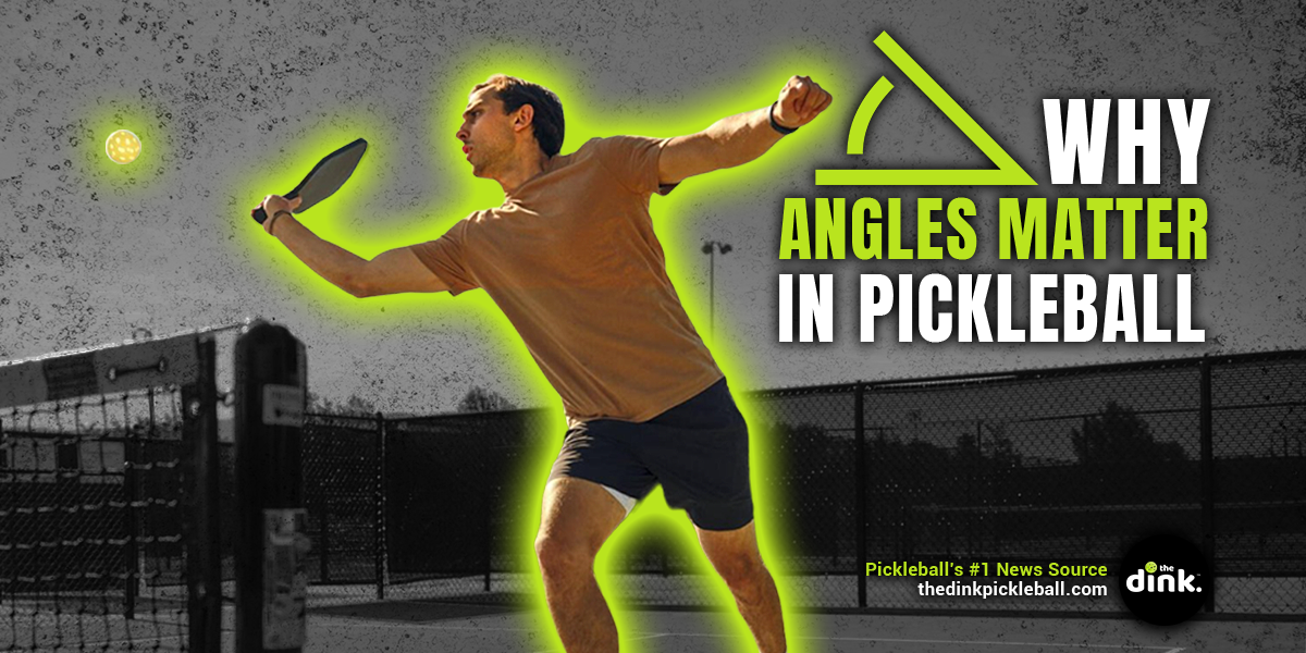 Want to Play Better Pickleball? Hit Them Angles