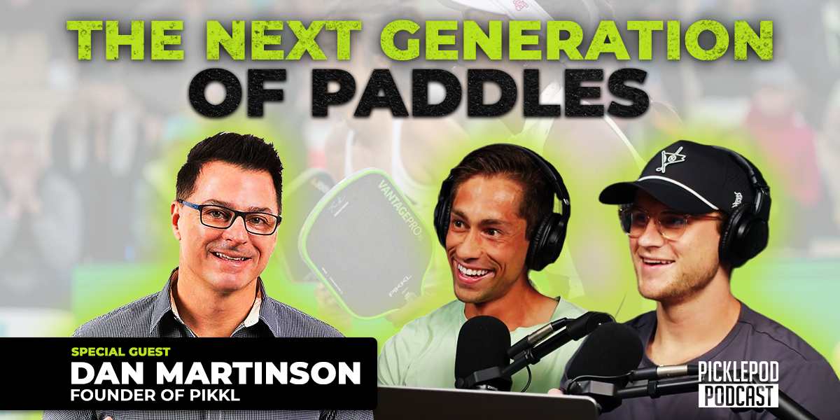 PicklePod: Paddle Technology and Legality With Paddle Expert Dan Martinson