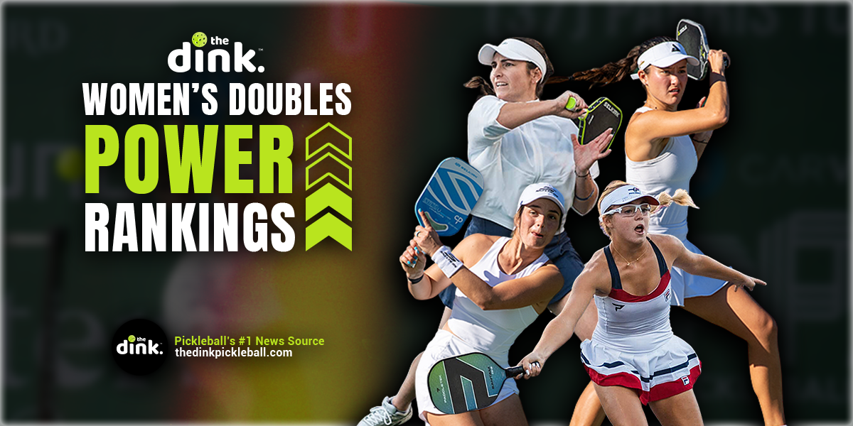 The Dink's Latest Top 20 Women’s Doubles Power Rankings