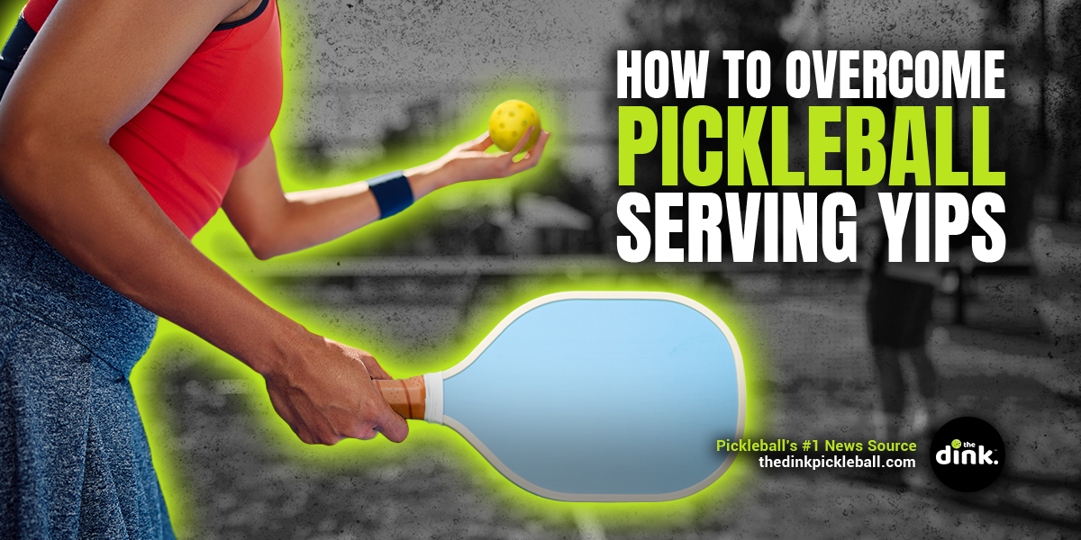 Tips for the Yips: How to Overcome Your Pickleball Serving Woes