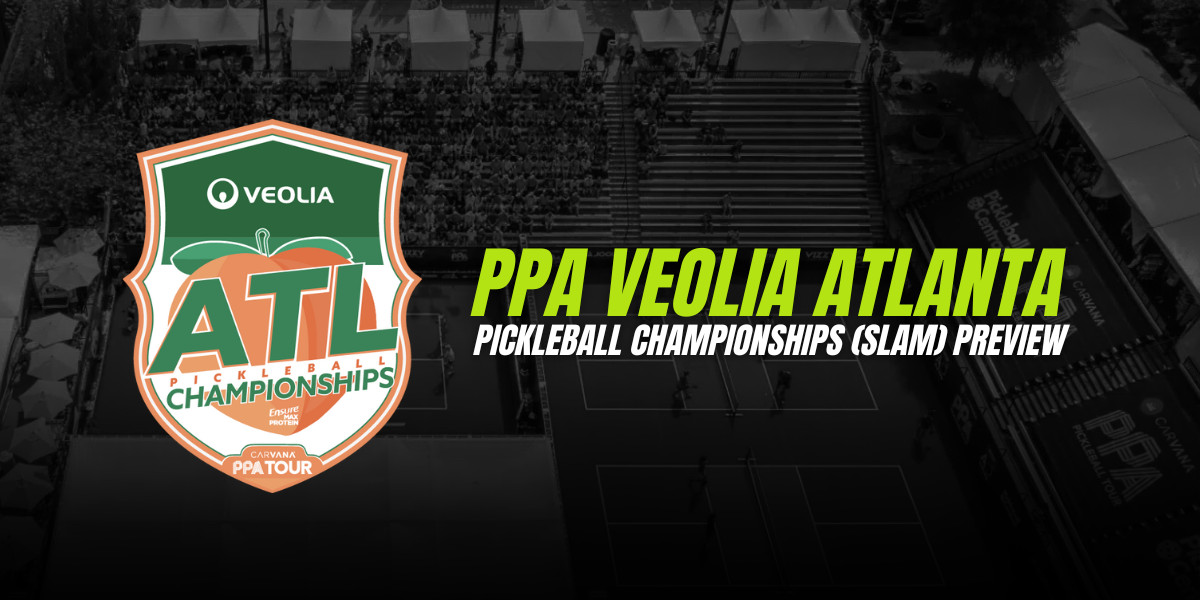 The PPA Veolia Atlanta Pickleball Championships Tournament Preview