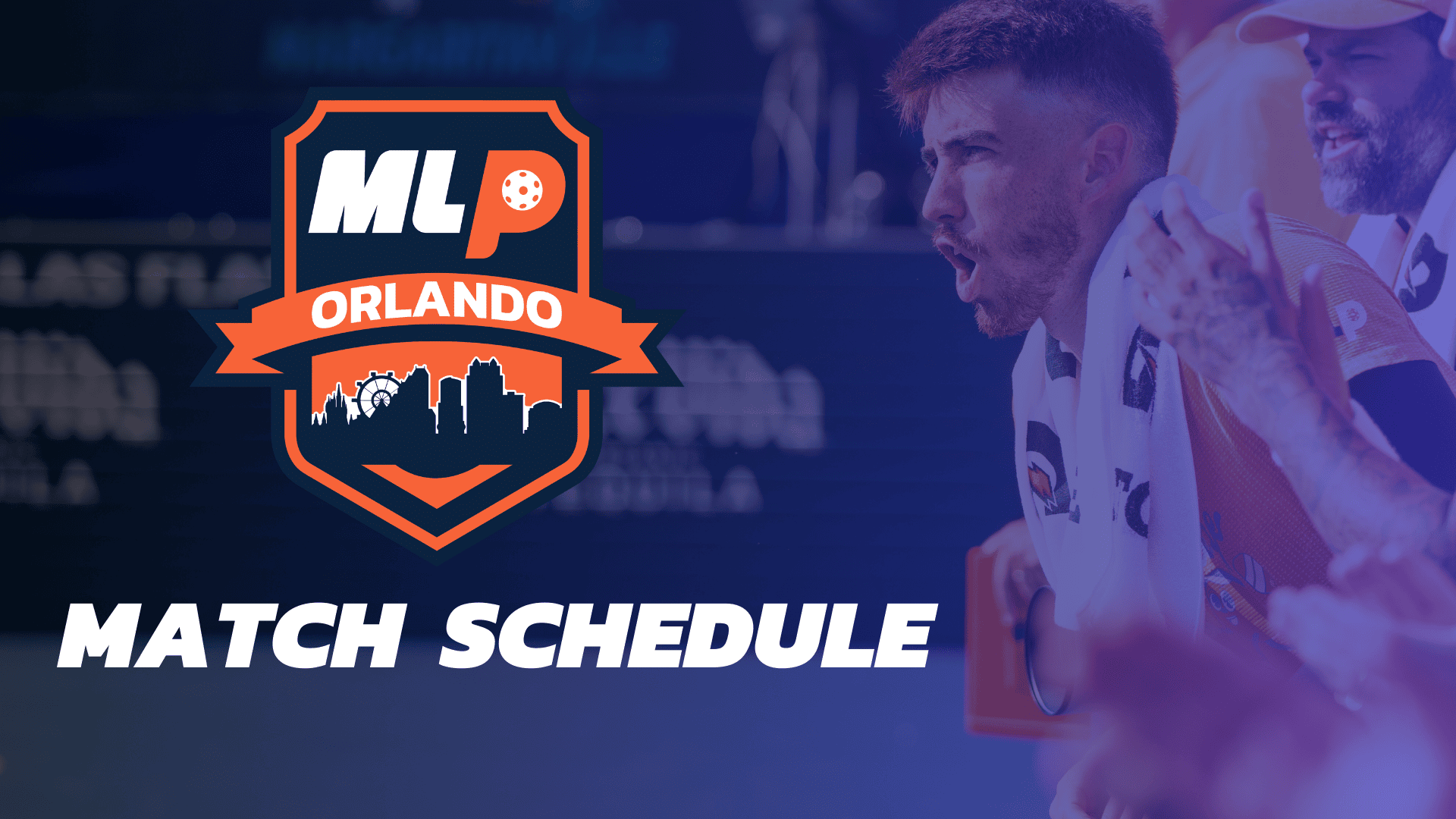 MLP Orlando Match Schedule Announced