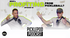 PicklePod Ep 55: The New Pickleball Gold Rush
