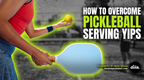 Tips for the Yips: How to Overcome Your Pickleball Serving Woes
