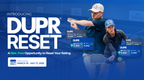 DUPR Launches ‘DUPR Reset,’ a Risk-Free Way to Reassess Your Current Rating
