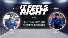 It Feels Right Ep 15: Fighting for the Future of Pickleball