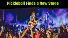 Pickleball Finds a New Stage…The Middle of a Brett Eldredge Concert