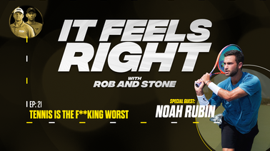It Feels Right Ep 21: Tennis is the Worst Sport w/ Noah Rubin