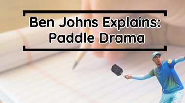 Ben Johns Explains All of This Pickleball Paddle Drama