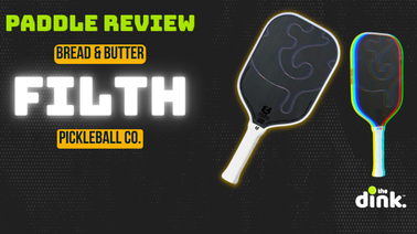 Bread & Butter Pickleball Paddle Review: The Filth