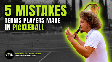 Five Mistakes Tennis Players Make in Pickleball