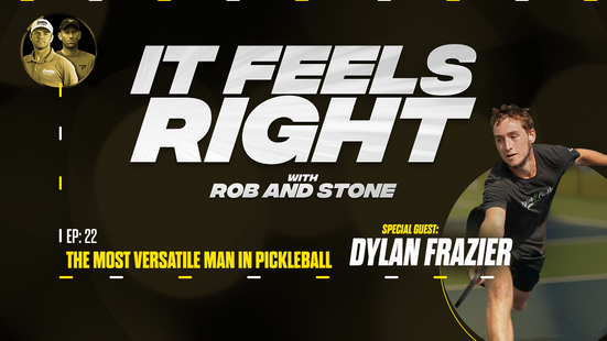 It Feels Right Ep 22: The Most Versatile Man in Pickleball w/ Dylan Frazier