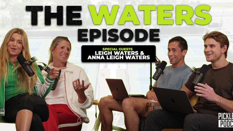 PicklePod: Anna Leigh Waters and Leigh Waters Tell All