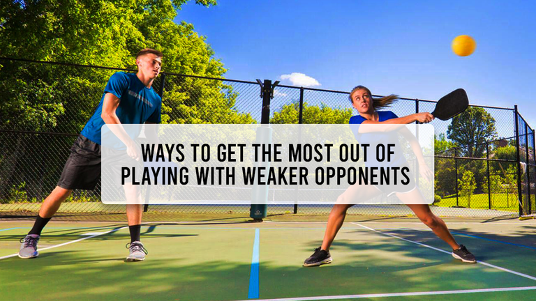 How to Get the Most Out of Playing Weaker Pickleball Opponents