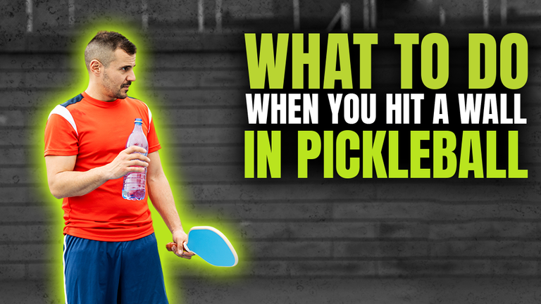 How to Overcome Hitting Mental and Physical Walls in Pickleball