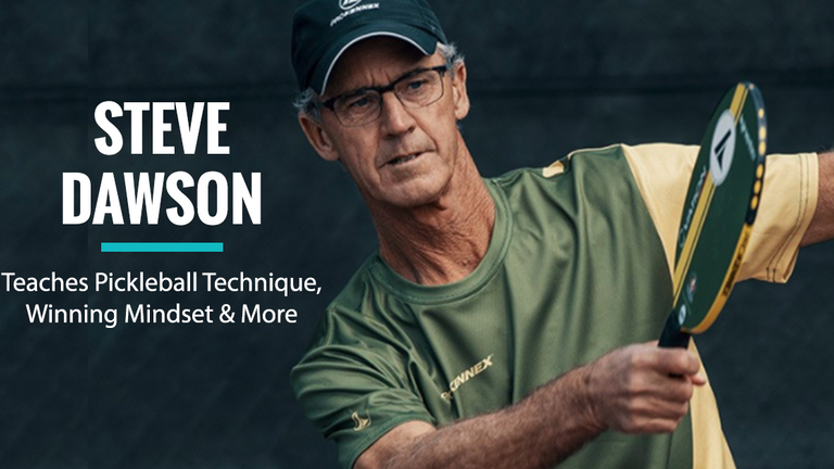 Pickleball Legend Steve Dawson is Here to Improve your Game and your Life